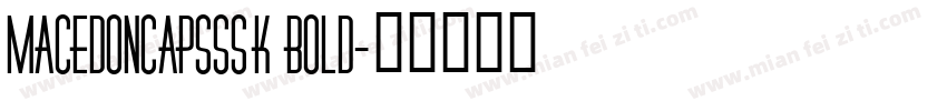 MacedonCapsSSK Bold字体转换